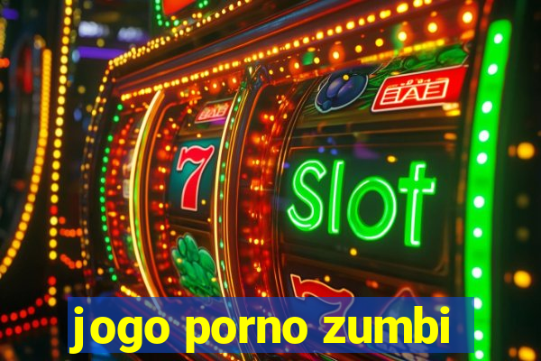 jogo porno zumbi